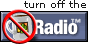 Turn off the Radio